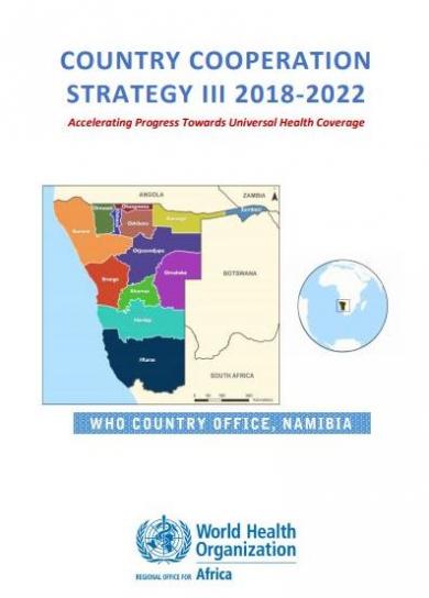 COUNTRY COOPERATION STRATEGY III 2018-2022,  Accelerating Progress Towards Universal Health Coverage , WHO Country Office, Namibia 